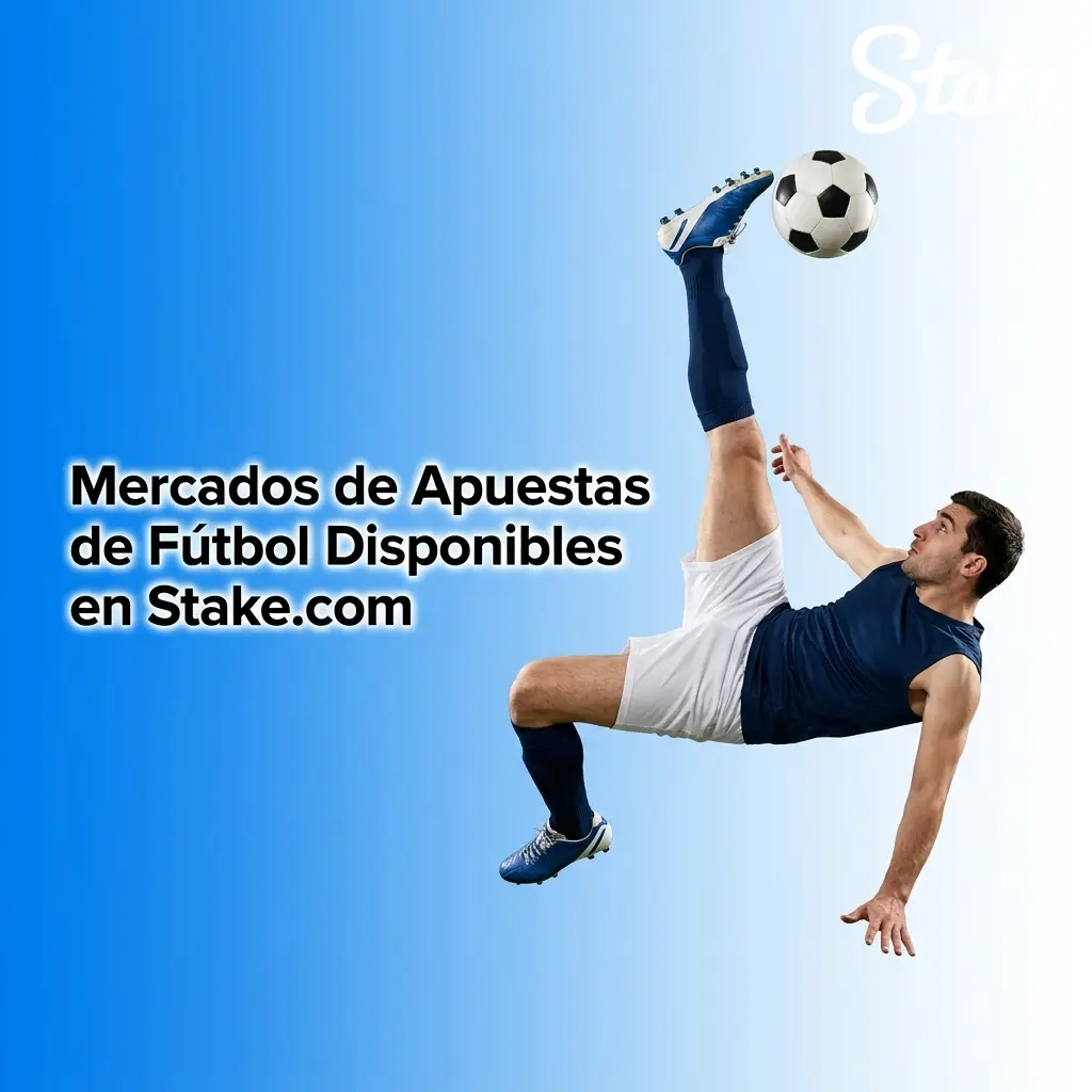 Mercados de apuestas de fútbol en Stake.com: 1X2, over/under, BTTS, hándicap y más opciones disponibles